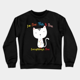 I’m Fine, This Is Fine, Everything’s Fine Crewneck Sweatshirt